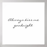 Always kiss me goodnight print