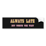 ALWAYS LATE