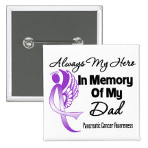 Always My Hero In Memory Dad - Pancreatic Cancer Pinback Buttons