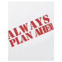 Always plan ahead! flyers