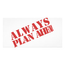 Always plan ahead! custom photo card