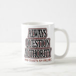Always Question Authority Mug