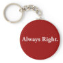 Always Right. Key Chains