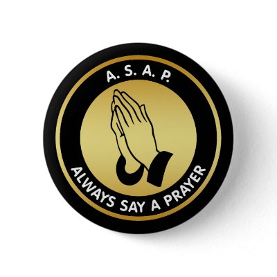 ALWAYS SAY A PRAYER PINBACK BUTTONS by dgpaulart