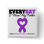 Alzheimer's Disease Every Day I Miss My Father Pins