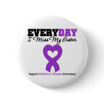 Alzheimer's Disease Every Day I Miss My Sister Pins