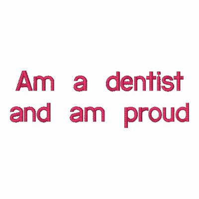 Am a dentist and am proud by haboosi
