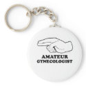 AMATEUR GYNECOLOGIST keychains
