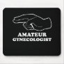 AMATEUR GYNECOLOGIST T-shirt Mousepads