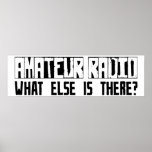 Amateur Radio What Else Is There? Posters
