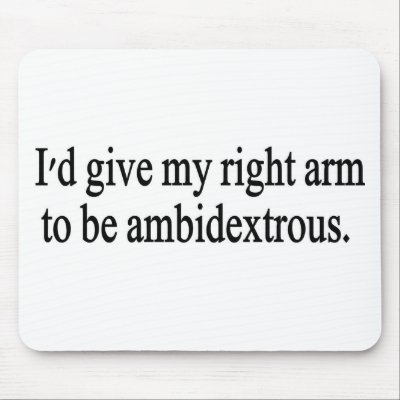 Ambidextrous by lookcrazy