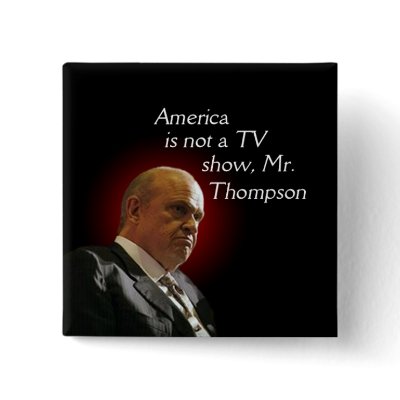 America is not a TV show, Fred Thompson. Pins by irregulargoods