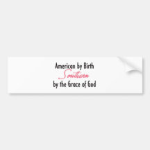 American by Birth, Southern by the Grace of God Bumper Stickers