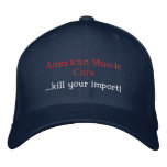 American Muscle Cars ...kill your import! embroidered hats