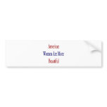 American Women Are More Beautiful Bumper Sticker