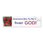 Americans Bow To No One bumper stickers
