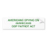 AMERICANS SPYING ON AMERICANS BUMPER STICKER
