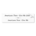 Americans Then:  Give Me Liberty ... bumper stickers