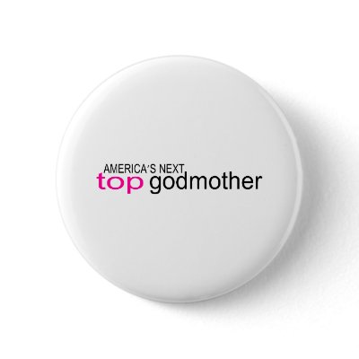 Americas Next Top Godmother Pin by TeeZazzle