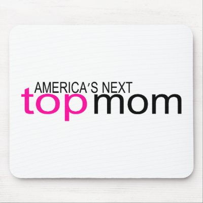 Americas Next Top Mum by TeeZazzle