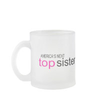 Americas Next Top Sister Mugs