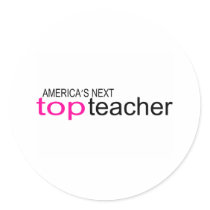 Americas Next Top Teacher Round Stickers