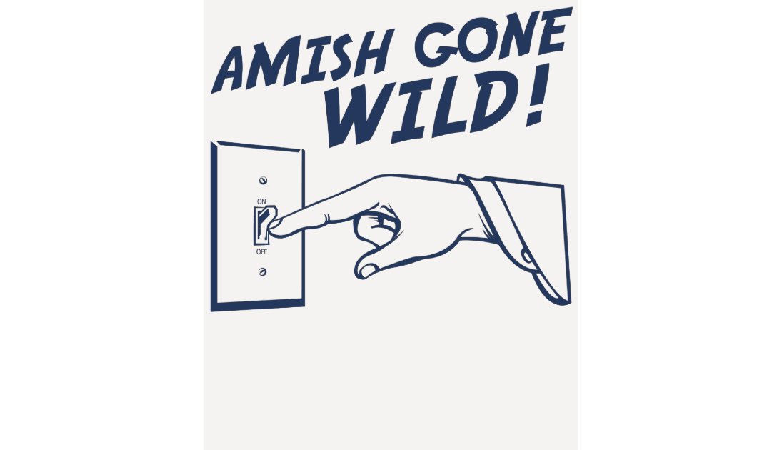 Amish Gone Wild Shirt Zazzle