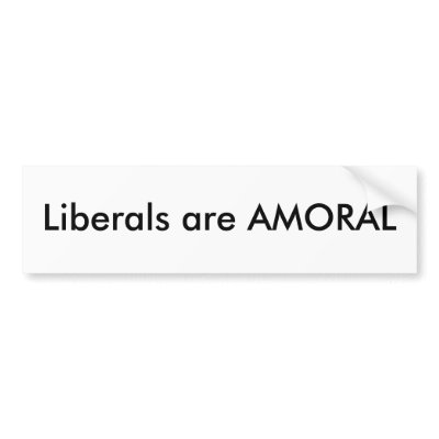Amoral Bumper Sticker by liberalstink