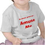 Amuse Me t-shirts