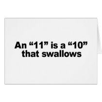 AN 11 IS A 10 THAT SWALLOWS