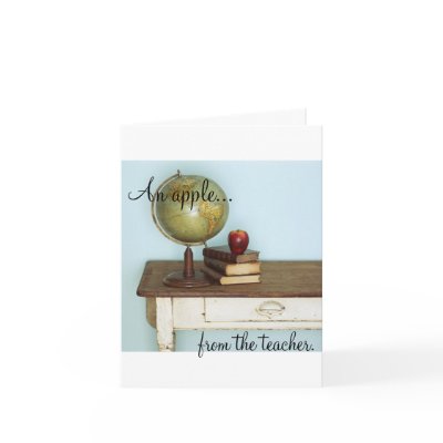 An Apple FROM the Teacher Greeting Cards by monicamarieadams