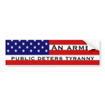 An armed public deters tyranny bumper stickers