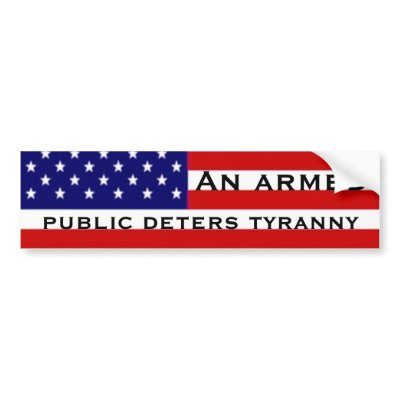An armed public deters tyranny bumper stickers by JBertrand