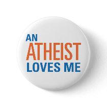 An Atheist Loves Me Button