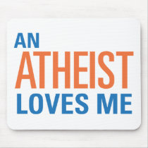 An Atheist Loves Me Mousepads