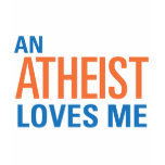 An Atheist Loves Me t-shirts