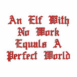 An Elf With No Work embroidered shirts