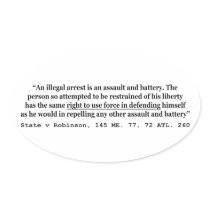 An Illegal Arrest Is An Assault and Battery Oval Sticker