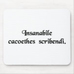 An incurable passion to write. mousepads