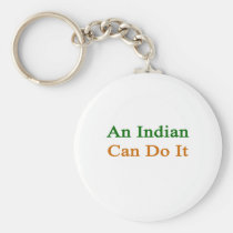 An Indian Can Do It keychains