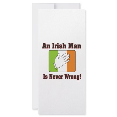 An Irish Man Is Never Wrong Rack Card by EthnoShirts
