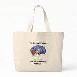 An Opened Mind Should Not Be Wasted (Brain) bags