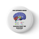 An Opened Mind Should Not Be Wasted (Brain)