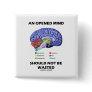 An Opened Mind Should Not Be Wasted (Brain)