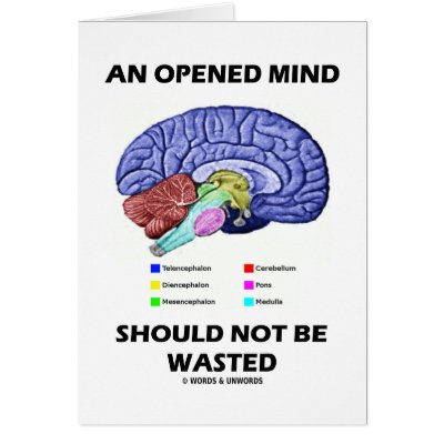 An Opened Mind Should Not Be Wasted (Brain) by wordsunwords
