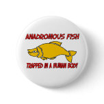 Anadromous Fish trapped in a human body Buttons