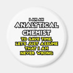 Analytical Chemist...Assume I Am Never Wrong Fridge Magnet