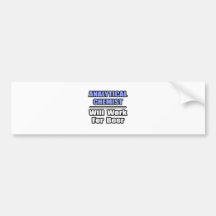 Analytical Chemist...Will Work For Beer Bumper Sticker