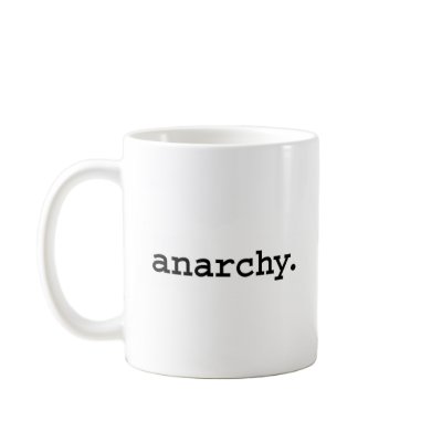 anarchy. coffee mug by dirtyword