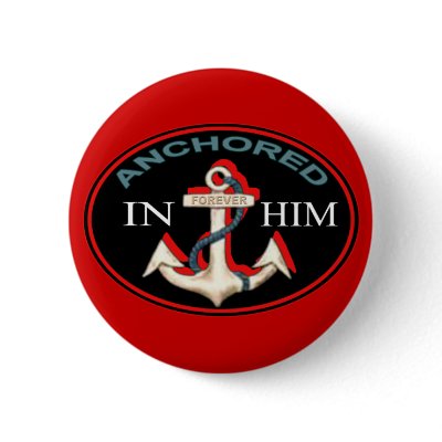 Anchored in Him Button by Exhortations